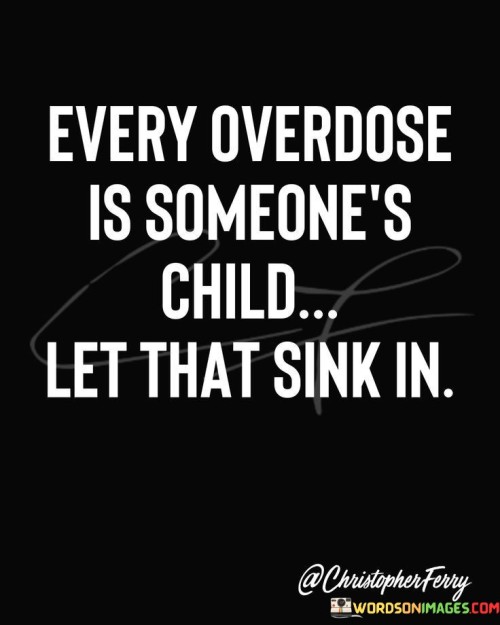 Every-Overdose-Is-Someones-Child-Quotes.jpeg