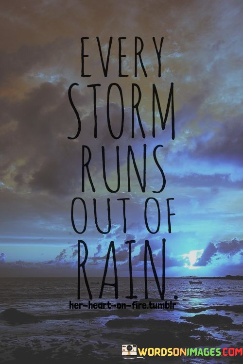 Every-Storm-Runs-Out-Of-Rain-Quotes.jpeg