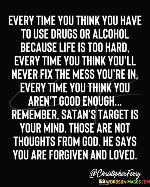 Every-Time-You-Think-You-Have-To-Use-Drugs-Or-Quotes.jpeg