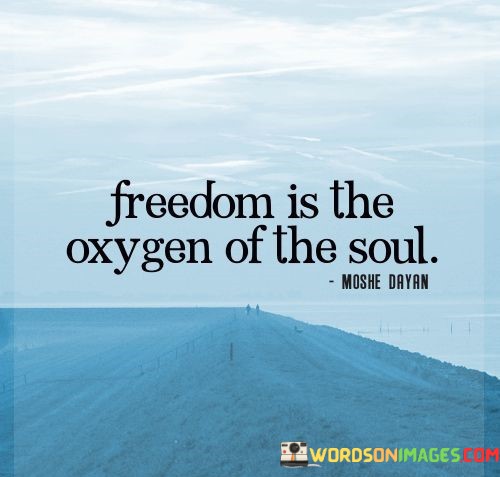Freedom-Is-The-Oxygen-Of-The-Soul-Quotes.jpeg