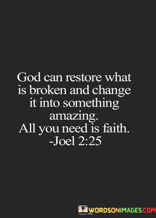 God-Can-Restore-What-Is-Broken-And-Change-It-Into-Quotes.jpeg