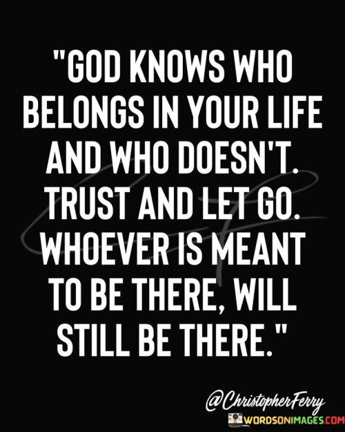 God Knows Who Belongs In Your Life Quotes