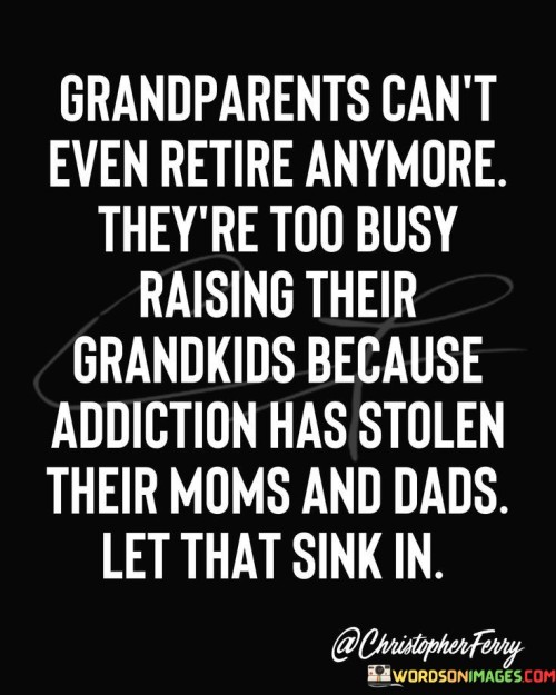 Grandparents-Cant-Even-Retire-Anymore-Theyre-Too-Busy-Quotes.jpeg