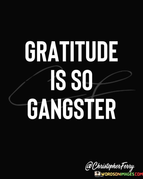 Gratitude-Is-So-Gangster-Quotes.jpeg
