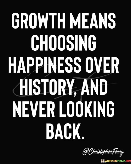 Growth-Means-Choosing-Happiness-Over-Quotes.jpeg