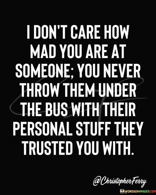 I-Dont-Care-How-Mad-You-Are-At-Someone-Quotes.jpeg