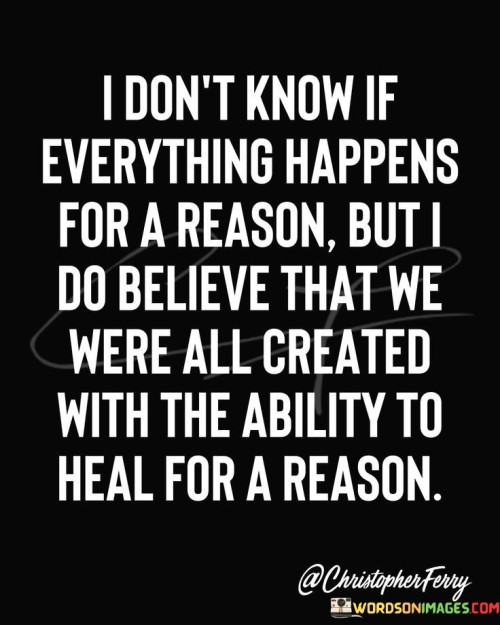 I-Dont-Know-If-Everything-Happens-For-A-Reason-Quotes.jpeg