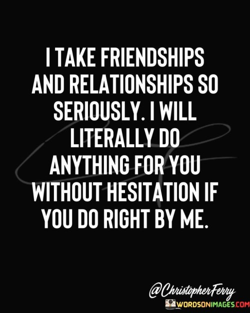 I Take Friendships And Realtionships Seriously Quotes