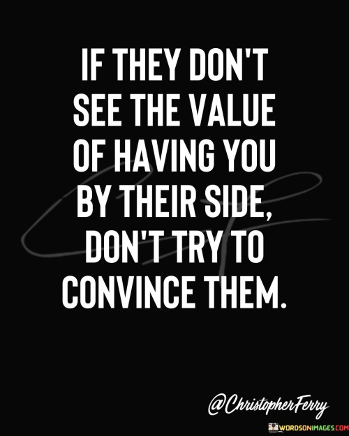 If-They-Dont-See-The-Value-Of-Having-You-By-Quotes.jpeg