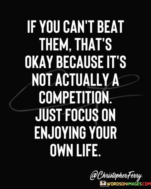 If-You-Cant-Beat-Them-Thats-Okay-Because-Quotes.jpeg