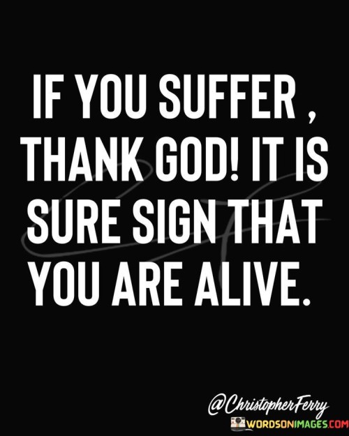 If You Suffer Thank God It Is Sure Sign That Quotes