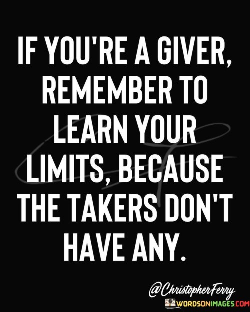If-Youre-A-Giver-Remember-To-Learn-Your-Limits-Quotes.jpeg