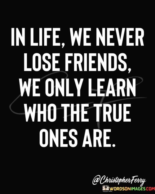 In Life We Never Lose Friends We Only Learn Quotes