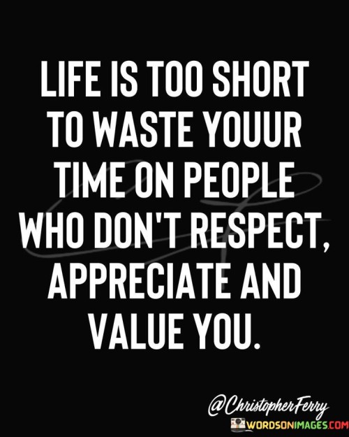 Life Is Too Short To Waste Youur Time On People Quotes