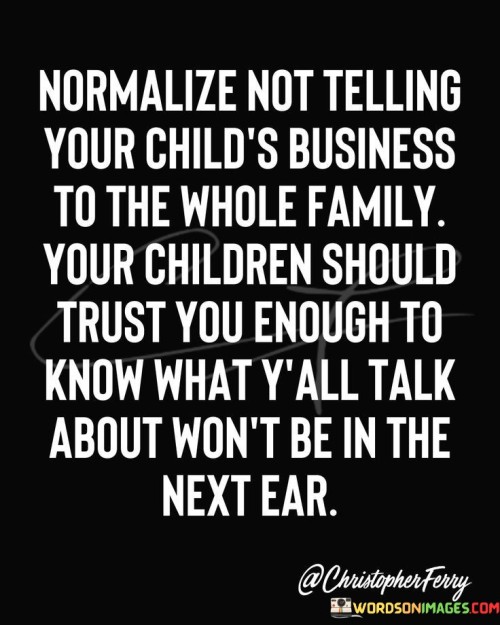 Normalize Not Telling Your Child's Business To The Quotes