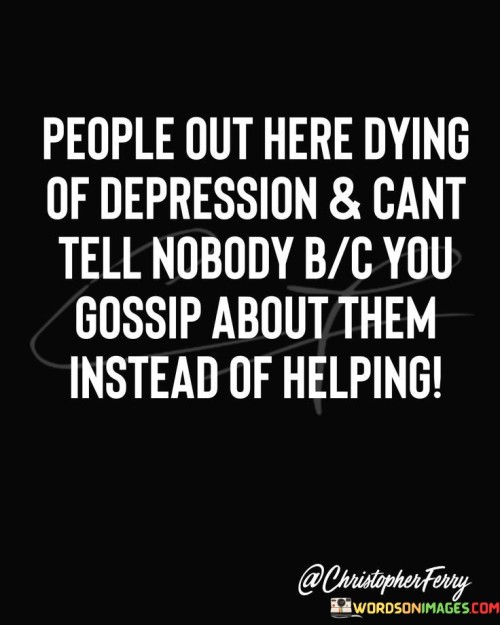People-Out-Here-Dying-Of-Depression--Cant-Tell-Quotes.jpeg