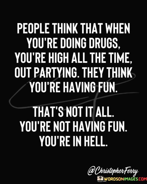 People-Think-That-When-Youre-Doing-Drugs-Quotes.jpeg
