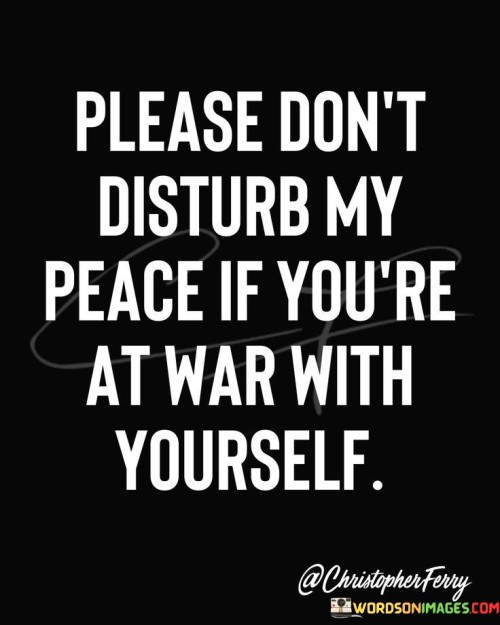 Please-Dont-Distrub-My-Peace-If-Youre-Quotes.jpeg