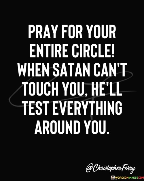 Pray-For-Your-Entire-Circle-When-Satan-Cant-Touch-Quotes.jpeg