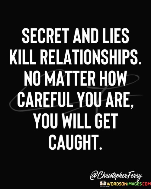 Secret And Lies Kill Realtionships No Matter Quotes
