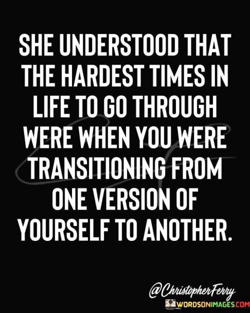 She-Understood-That-The-Hardest-Times-In-Life-To-Quotes