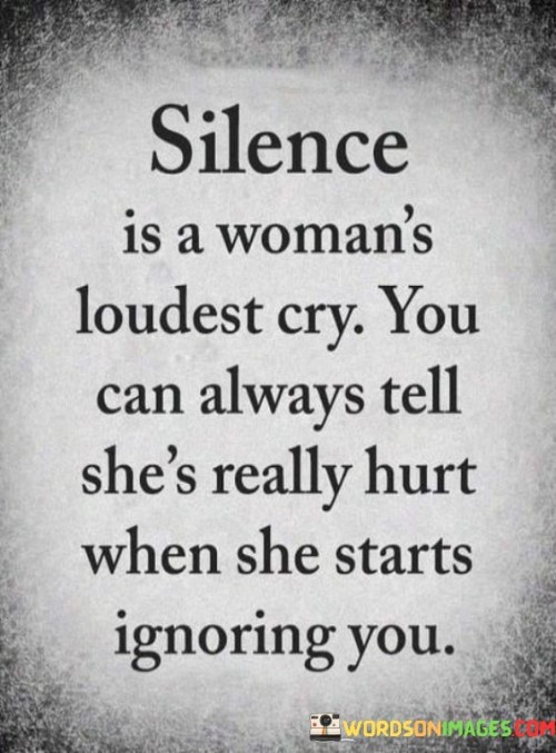 Silence Is A Woman's Loudest Cry You Can Always Tell She's Quotes