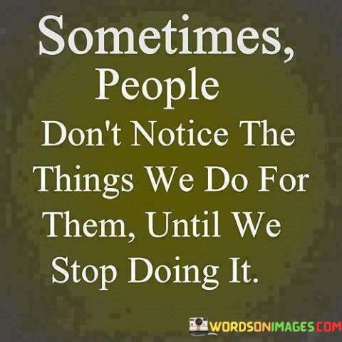 Sometimes-People-Dont-Notice-The-Things-We-Quotes.jpeg