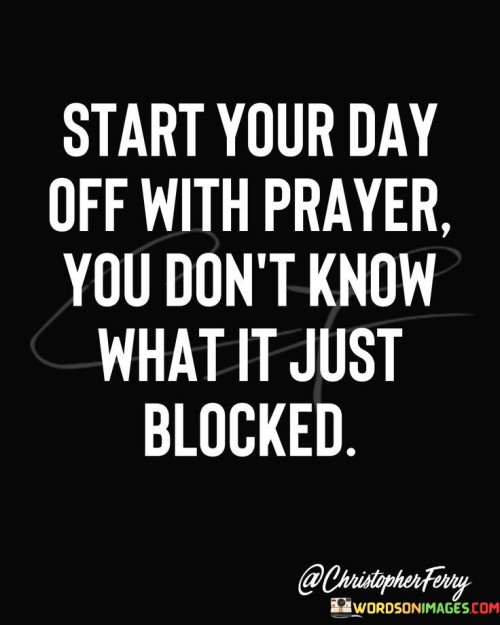 Start Your Day Off With Prayer You Don't Quotes