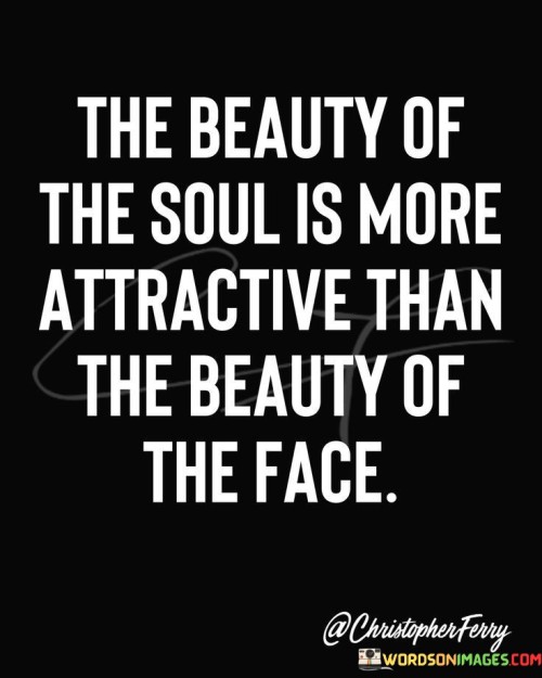 The Beauty Of The Soul Is More Attractive Quotes