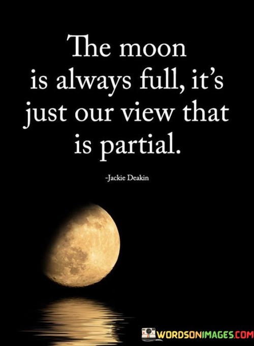 The Moon Is Always Full It's Just Our View Quotes