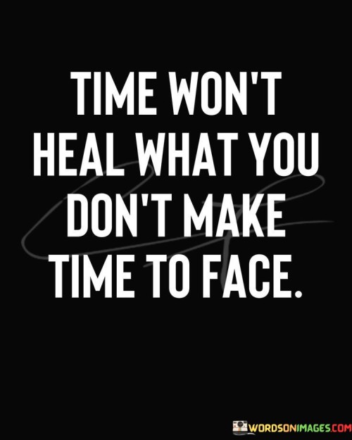 Time-Wont-Heal-What-You-Dont-Make-To-Quotes.jpeg