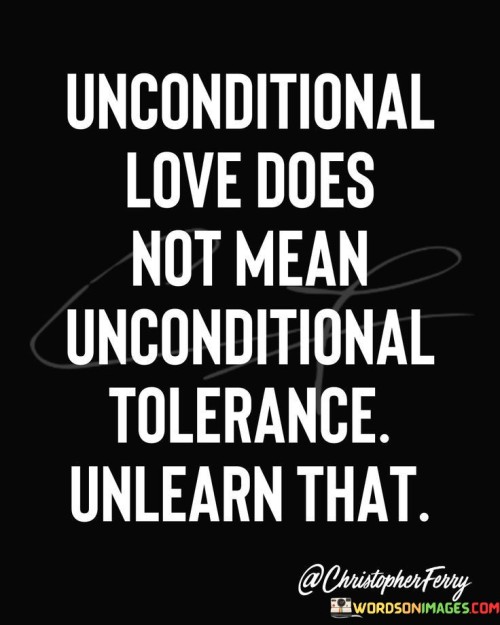 Unconditional-Loves-Does-Not-Mean-Unconditional-Tolerance-Quotes.jpeg