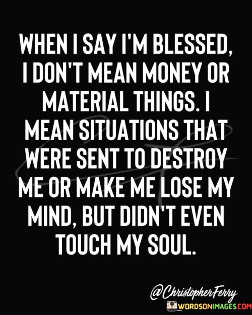 When-I-Say-Im-Blessed-I-Dont-Mean-Money-Quotes.jpeg