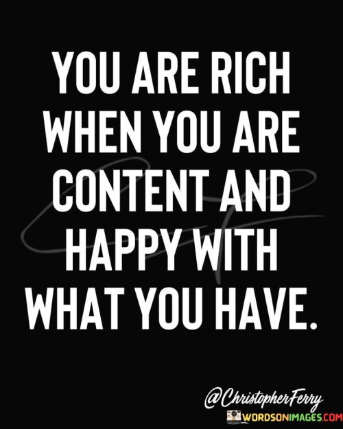 You-Are-Rich-When-You-Are-Content-And-Happy-Quotes.jpeg