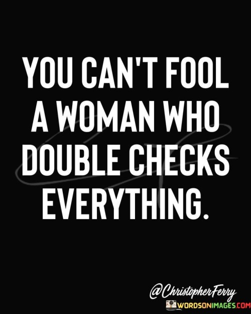 You Can't Fool A Woman Who Double Checks Quotes