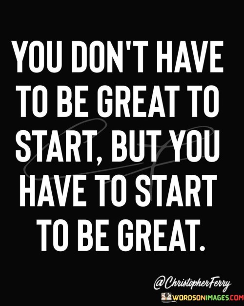 You-Dont-Have-To-Be-Great-To-Start-Quotes.jpeg
