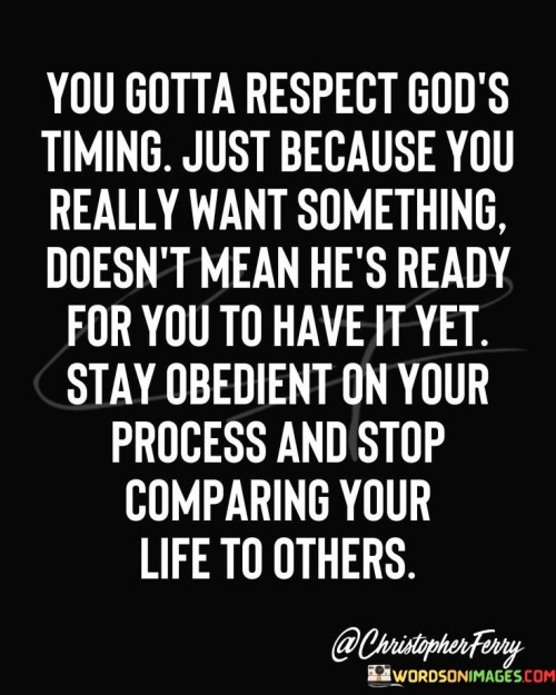 You Gotta Respect God's Timing Just Because You Quotes