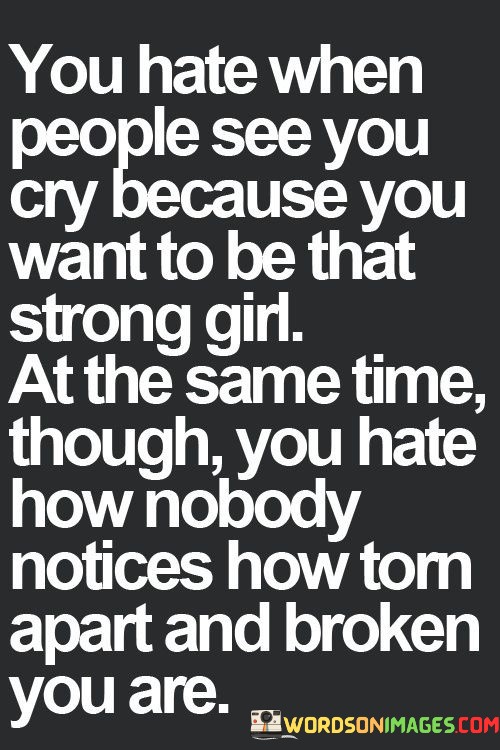 You-Hate-When-People-See-You-Cry-Because-You-Want-To-Be-Quotes.jpeg