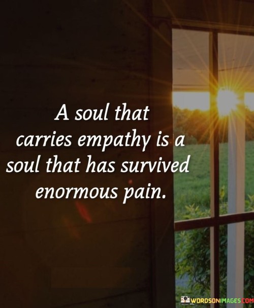 A-Soul-That-Carries-Empathy-Is-A-Soul-That-Has-Quotes.jpeg
