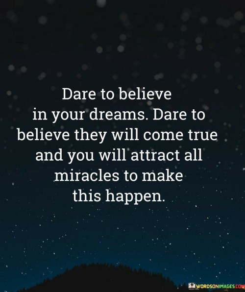 Dare-To-Believe-In-Your-Dreams-Dare-To-Believe-They-Will-Come-True-Quotes.jpeg