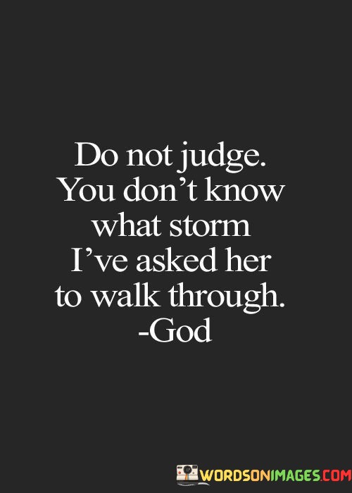 Do-Not-Judge-You-Dont-Know-What-Storm-Quotes-Quotes.jpeg