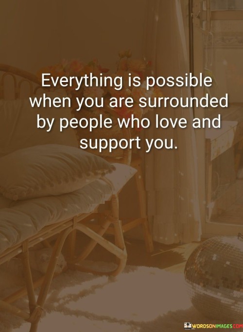 Everything-Is-Possible-When-You-Are-Surrounded-By-People-Quotes
