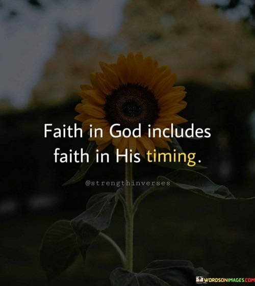 Faith-In-God-Includes-Faith-In-His-Timing-Quotes-Quotes.jpeg