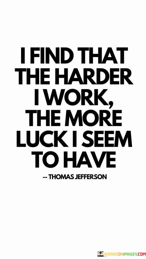 I Find That The Harder I Work The More Luck I Seem To Have Quotes