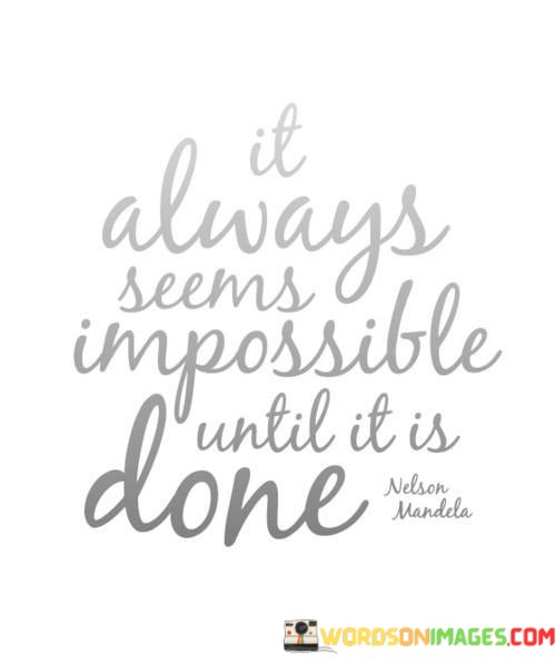 It-Always-Seems-Impossible-Until-It-Is-Done-Quotes.jpeg
