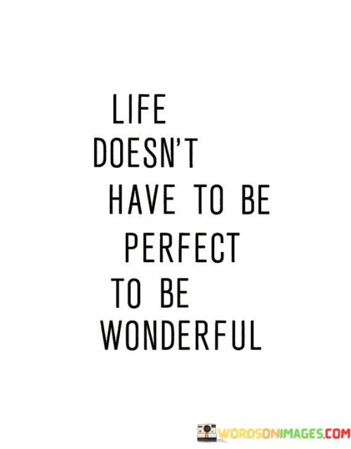 Life Doesn't Have To Be Perfect To Be Quotes