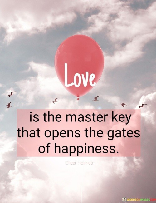 Love-Is-The-Master-Key-That-Opens-The-Gates-Of-Happiness-Quotes.jpeg