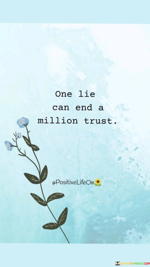 One Lie Can End A Million Trust Quotes