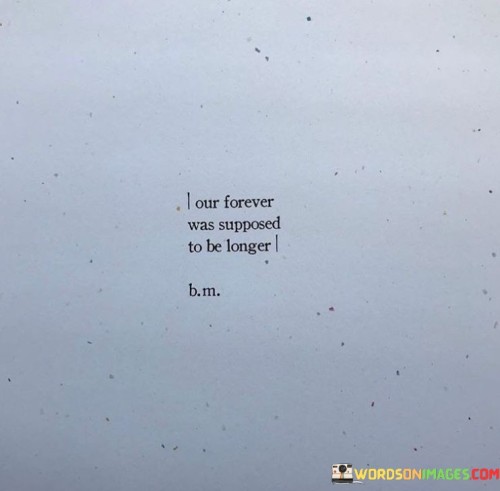 Our-Forever-Was-Supposed-To-Be-Longer-Quotes.jpeg