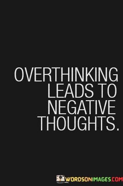 Overthinking-Leads-To-Negative-Thoughts-Quotes.jpeg